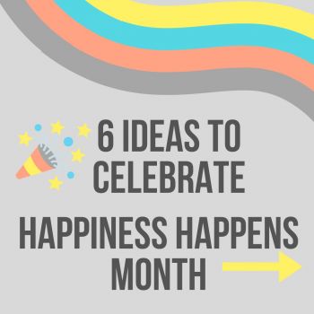 🎉 August is National Happiness Happens Month! 🎉